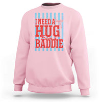I Need A Hug from A Baddie Sweatshirt Retro Game Day Season Funny Saying Quote