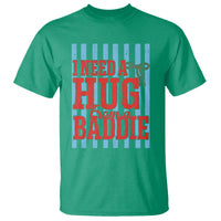 I Need A Hug from A Baddie T Shirt Retro Game Day Season Funny Saying Quote