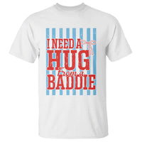 I Need A Hug from A Baddie T Shirt Retro Game Day Season Funny Saying Quote