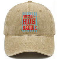 I Need A Hug from A Baddie Washed Cotton Baseball Cap Retro Game Day Season Funny Saying Quote