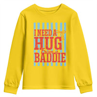 I Need A Hug from A Baddie Youth Sweatshirt Retro Game Day Season Funny Saying Quote