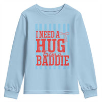I Need A Hug from A Baddie Youth Sweatshirt Retro Game Day Season Funny Saying Quote