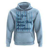 Autism Acceptance Hoodie In April We Wear Blue Support Neurodivergent