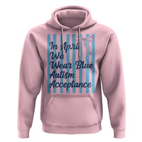 Autism Acceptance Hoodie In April We Wear Blue Support Neurodivergent