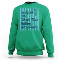 Autism Acceptance Sweatshirt In April We Wear Blue Support Neurodivergent