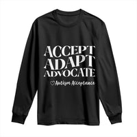 Autism Acceptance Long Sleeve Shirt Accept Adapt Advocate
