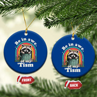 Be in Awe of My Tism Ceramic Ornament Funny Raccoon Autism Acceptance