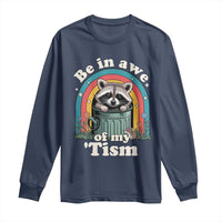 Be in Awe of My Tism Long Sleeve Shirt Funny Raccoon Autism Acceptance