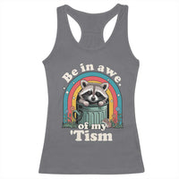 Be in Awe of My Tism Racerback Tank Top Funny Raccoon Autism Acceptance