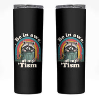 Be in Awe of My Tism Skinny Tumbler Funny Raccoon Autism Acceptance