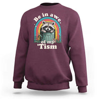 Be in Awe of My Tism Sweatshirt Funny Raccoon Autism Acceptance