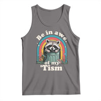 Be in Awe of My Tism Tank Top Funny Raccoon Autism Acceptance
