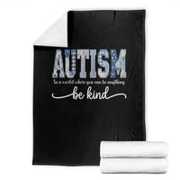 Autism Acceptance Throw Blanket In A World Where You Can Be Anything Be Kind