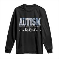 Autism Acceptance Long Sleeve Shirt In A World Where You Can Be Anything Be Kind