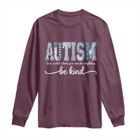 Autism Acceptance Long Sleeve Shirt In A World Where You Can Be Anything Be Kind