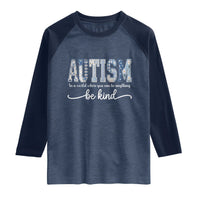 Autism Acceptance Raglan Shirt In A World Where You Can Be Anything Be Kind