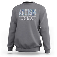 Autism Acceptance Sweatshirt In A World Where You Can Be Anything Be Kind