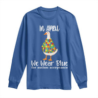 Funny Silly Goose Neurodivergent Support Long Sleeve Shirt In April We Wear Blue For Autism Acceptance