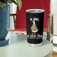 Funny Silly Goose Neurodivergent Support Tumbler Cup In April We Wear Blue For Autism Acceptance