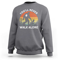 Autism Acceptance Sweatshirt Autism Dad You'll Never Walk Alone Support