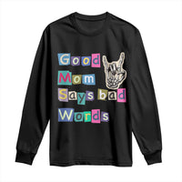 Good Moms Say Bad Words Long Sleeve Shirt Funny Sarcastic Mom Mother’s Day Gift