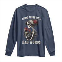 Good Moms Say Bad Words Long Sleeve Shirt Funny Sarcastic Skeleton Mom Mother’s Day