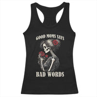 Good Moms Say Bad Words Racerback Tank Top Funny Sarcastic Skeleton Mom Mother’s Day