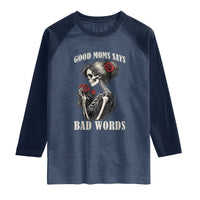 Good Moms Say Bad Words Raglan Shirt Funny Sarcastic Skeleton Mom Mother’s Day