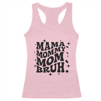 Mama Mommy Mom Bruh Racerback Tank Top Funny Mom Life Mother’s Day Gift