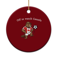 Off to Watch Canada Ceramic Ornament Patriotic Canadian Beaver Football Soccer Fan Gift
