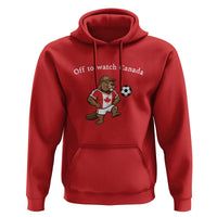 Off to Watch Canada Hoodie Patriotic Canadian Beaver Football Soccer Fan Gift