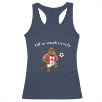 Off to Watch Canada Racerback Tank Top Patriotic Canadian Beaver Football Soccer Fan Gift