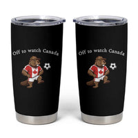 Off to Watch Canada Tumbler Cup Patriotic Canadian Beaver Football Soccer Fan Gift