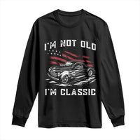 I'm Not Old I'm Classic Long Sleeve Shirt 1941 American Classic Hotrod