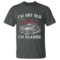 I'm Not Old I'm Classic T Shirt 1941 American Classic Hotrod
