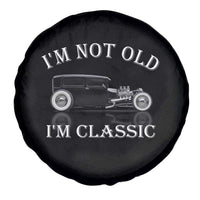 I'm Not Old I'm Classic Spare Tire Cover Traditional Hot Rod Sedan Tudor Fordor