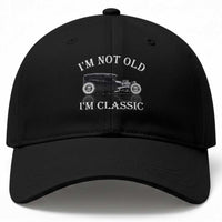 I'm Not Old I'm Classic Baseball Cap Traditional Hot Rod Sedan Tudor Fordor
