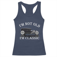 I'm Not Old I'm Classic Racerback Tank Top Traditional Hot Rod Sedan Tudor Fordor