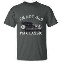 I'm Not Old I'm Classic T Shirt Traditional Hot Rod Sedan Tudor Fordor