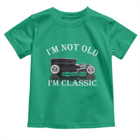I'm Not Old I'm Classic Toddler T Shirt Traditional Hot Rod Sedan Tudor Fordor