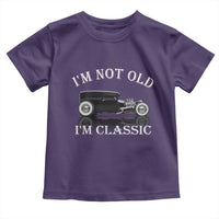 I'm Not Old I'm Classic Toddler T Shirt Traditional Hot Rod Sedan Tudor Fordor