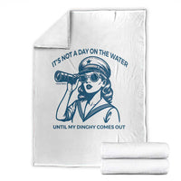 Funny Boat Captain Girl Throw Blanket It Is Not A Day On The Lake Until My Dinghy Comes Out - Wonder Print Shop