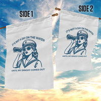 Funny Boat Captain Girl Garden Flag It Is Not A Day On The Lake Until My Dinghy Comes Out - Wonder Print Shop