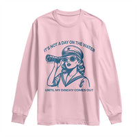 Funny Boat Captain Girl Long Sleeve Shirt It Is Not A Day On The Lake Until My Dinghy Comes Out - Wonder Print Shop