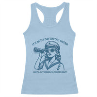 Funny Boat Captain Girl Racerback Tank Top It Is Not A Day On The Lake Until My Dinghy Comes Out - Wonder Print Shop