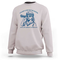 Funny Boat Captain Girl Sweatshirt It Is Not A Day On The Lake Until My Dinghy Comes Out - Wonder Print Shop