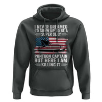 Funny Pontoon Captain Hoodie I Never Dreamed I Would Grow Up To Be Super Sexy - Wonder Print Shop