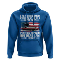 Funny Pontoon Captain Hoodie I Never Dreamed I Would Grow Up To Be Super Sexy - Wonder Print Shop