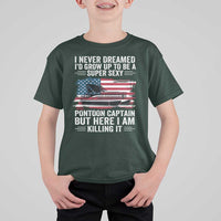Funny Pontoon Captain T Shirt For Kid I Never Dreamed I Would Grow Up To Be Super Sexy - Wonder Print Shop
