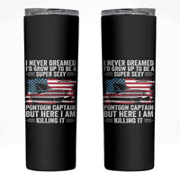 Funny Pontoon Captain Skinny Tumbler I Never Dreamed I Would Grow Up To Be Super Sexy - Wonder Print Shop